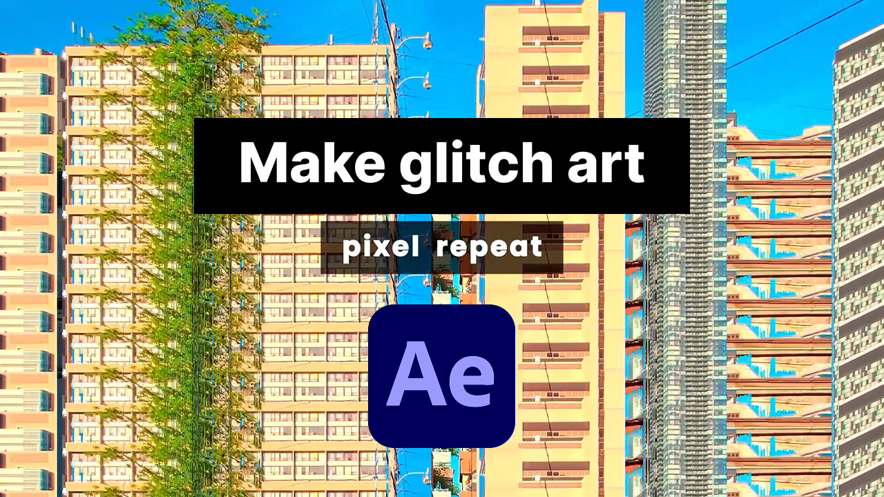 How to Create Unique Glitches in After Effects with Pixel Repeat